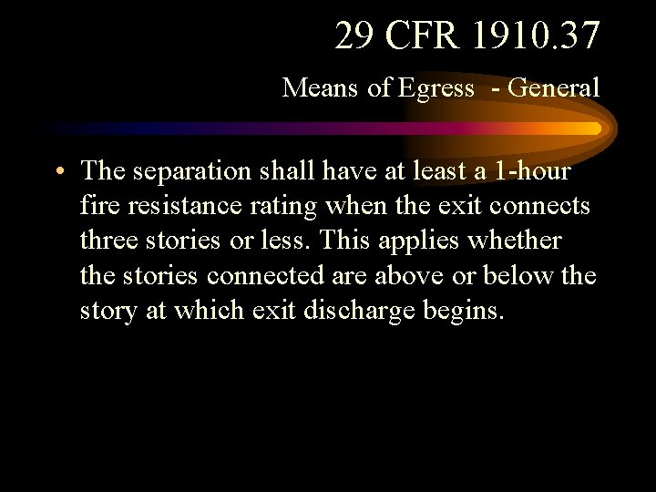 29 CFR 1910. 37 Means of Egress - General • The separation shall have 29 CFR 1910. 37 Means of Egress - General • The separation shall have