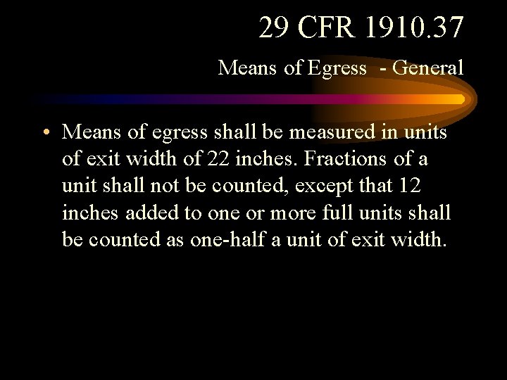 29 CFR 1910. 37 Means of Egress - General • Means of egress shall