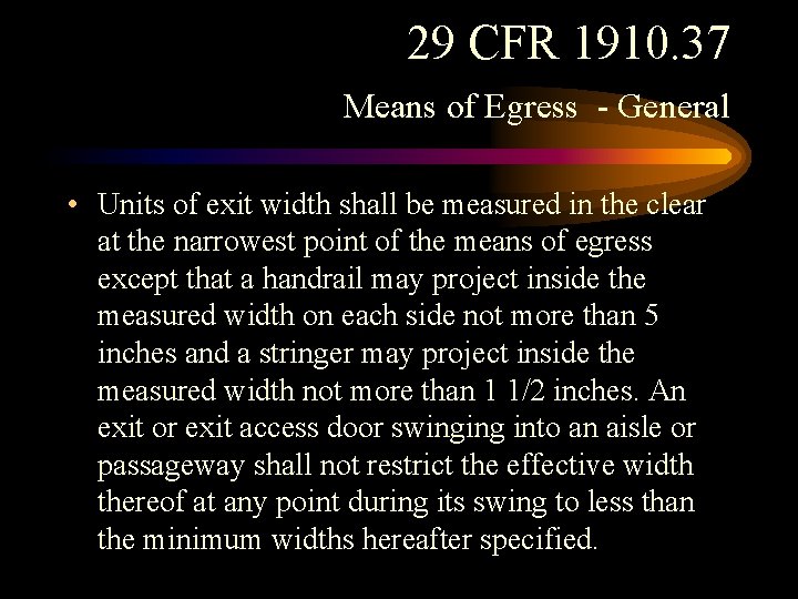 29 CFR 1910. 37 Means of Egress - General • Units of exit width 29 CFR 1910. 37 Means of Egress - General • Units of exit width