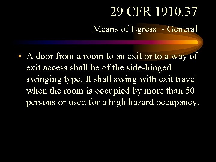 29 CFR 1910. 37 Means of Egress - General • A door from a