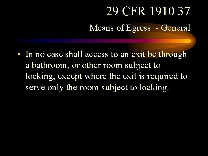 29 CFR 1910. 37 Means of Egress - General • In no case shall