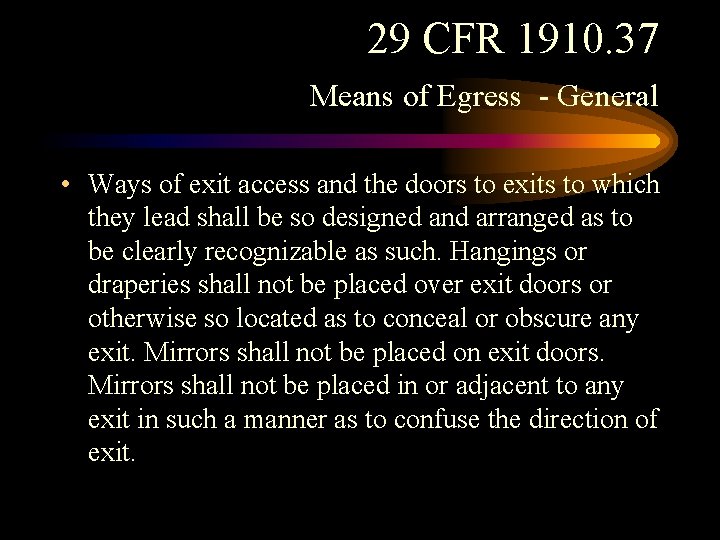 29 CFR 1910. 37 Means of Egress - General • Ways of exit access 29 CFR 1910. 37 Means of Egress - General • Ways of exit access