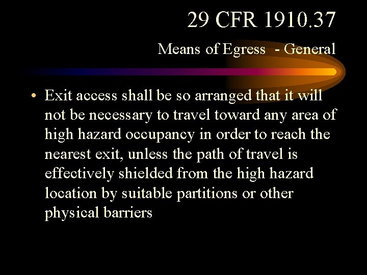 29 CFR 1910. 37 Means of Egress - General • Exit access shall be