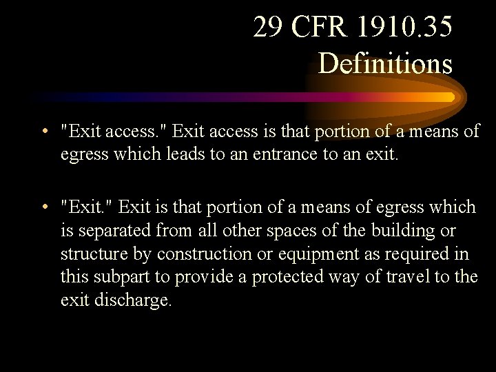 29 CFR 1910. 35 Definitions • "Exit access. " Exit access is that portion 29 CFR 1910. 35 Definitions • "Exit access. " Exit access is that portion
