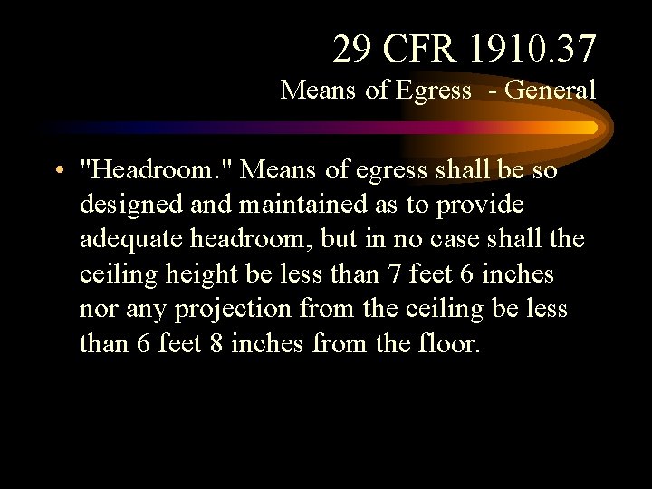 29 CFR 1910. 37 Means of Egress - General • "Headroom. " Means of 29 CFR 1910. 37 Means of Egress - General • "Headroom. " Means of