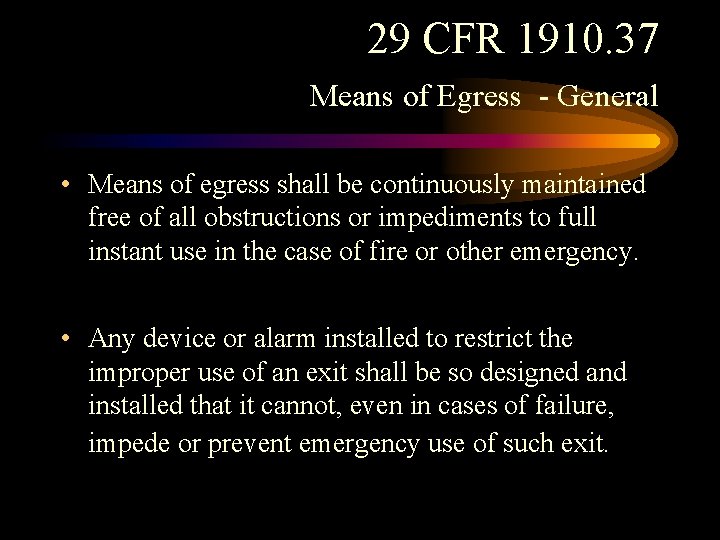 29 CFR 1910. 37 Means of Egress - General • Means of egress shall