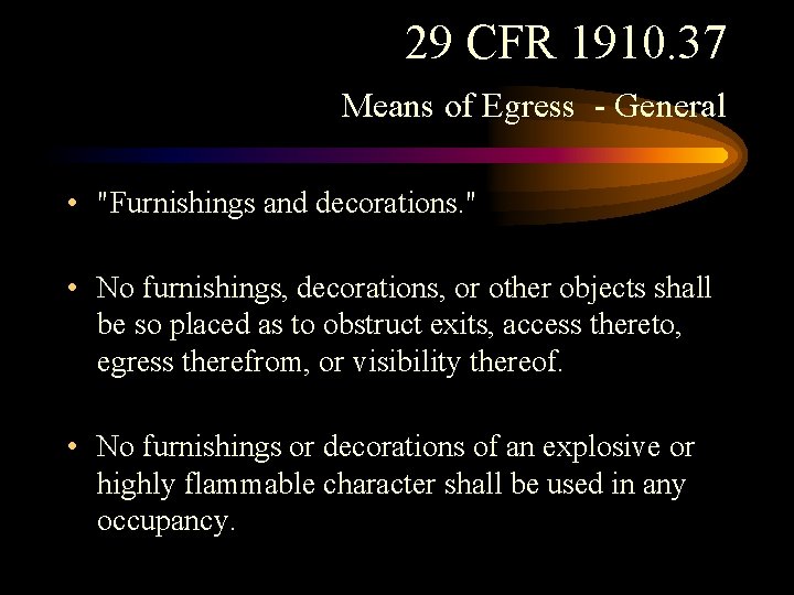 29 CFR 1910. 37 Means of Egress - General • "Furnishings and decorations. "