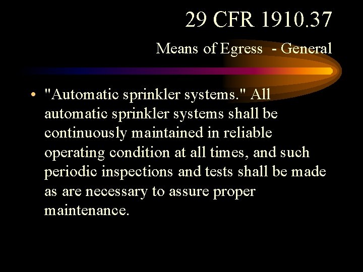 29 CFR 1910. 37 Means of Egress - General • "Automatic sprinkler systems. " 29 CFR 1910. 37 Means of Egress - General • "Automatic sprinkler systems. "