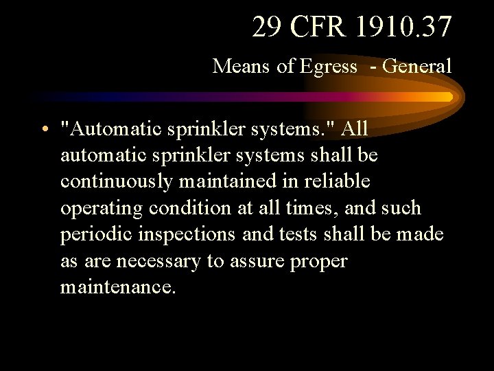 29 CFR 1910. 37 Means of Egress - General • "Automatic sprinkler systems. "