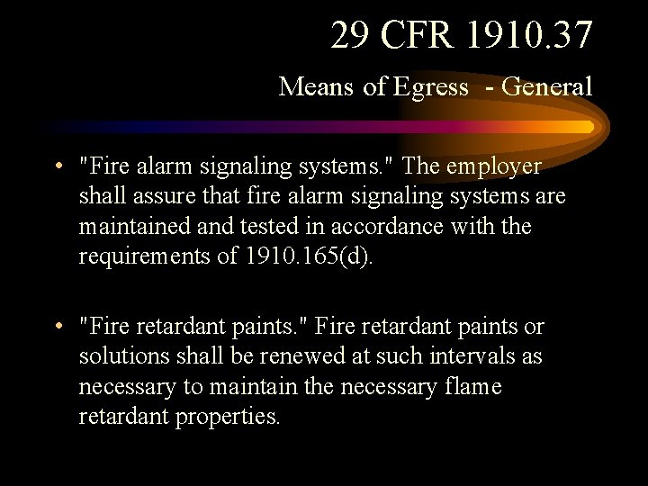 29 CFR 1910. 37 Means of Egress - General • "Fire alarm signaling systems. 29 CFR 1910. 37 Means of Egress - General • "Fire alarm signaling systems.