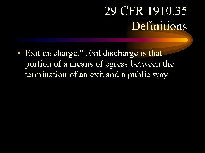 29 CFR 1910. 35 Definitions • Exit discharge. " Exit discharge is that portion 29 CFR 1910. 35 Definitions • Exit discharge. " Exit discharge is that portion