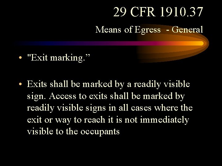 29 CFR 1910. 37 Means of Egress - General • "Exit marking. ” )(1)