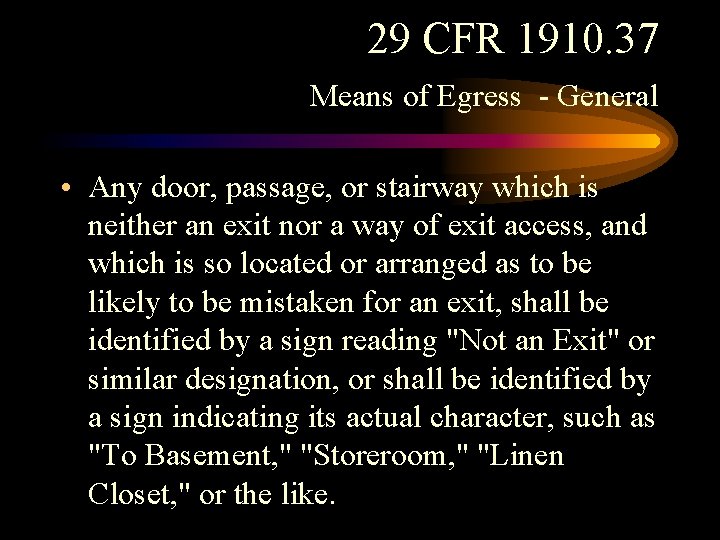 29 CFR 1910. 37 Means of Egress - General • Any door, passage, or