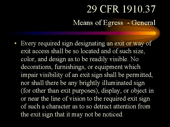 29 CFR 1910. 37 Means of Egress - General • Every required sign designating