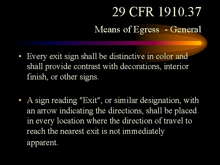 29 CFR 1910. 37 Means of Egress - General • Every exit sign shall