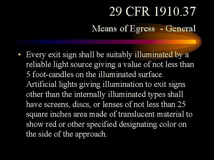 29 CFR 1910. 37 Means of Egress - General • Every exit sign shall