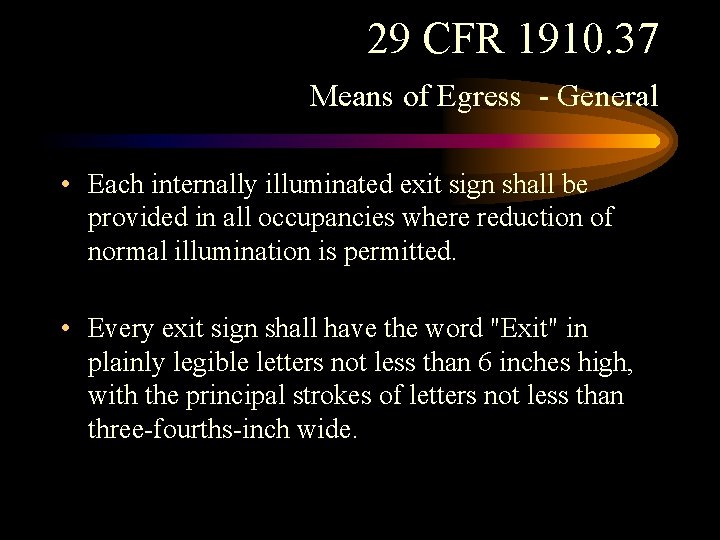 29 CFR 1910. 37 Means of Egress - General • Each internally illuminated exit