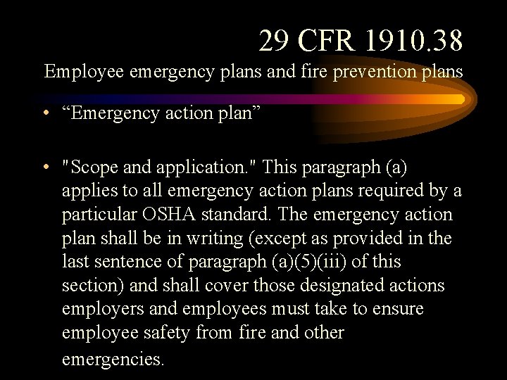 29 CFR 1910. 38 Employee emergency plans and fire prevention plans • “Emergency action