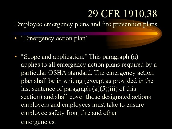 29 CFR 1910. 38 Employee emergency plans and fire prevention plans • “Emergency action 29 CFR 1910. 38 Employee emergency plans and fire prevention plans • “Emergency action