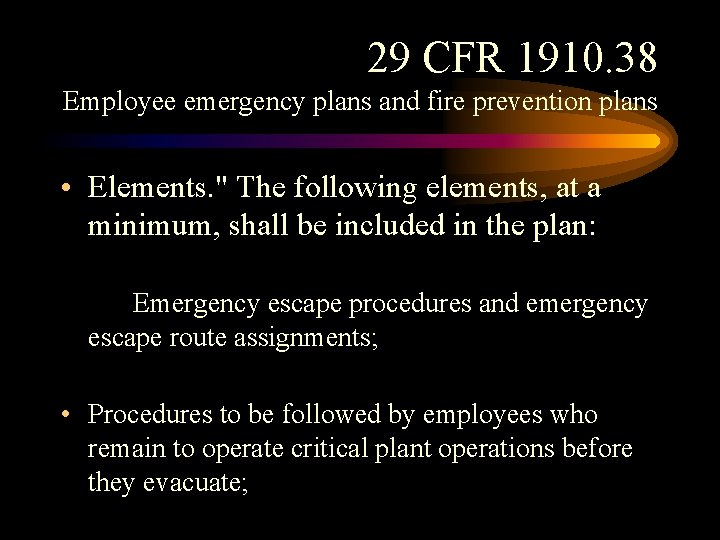 29 CFR 1910. 38 Employee emergency plans and fire prevention plans • Elements. " 29 CFR 1910. 38 Employee emergency plans and fire prevention plans • Elements. "