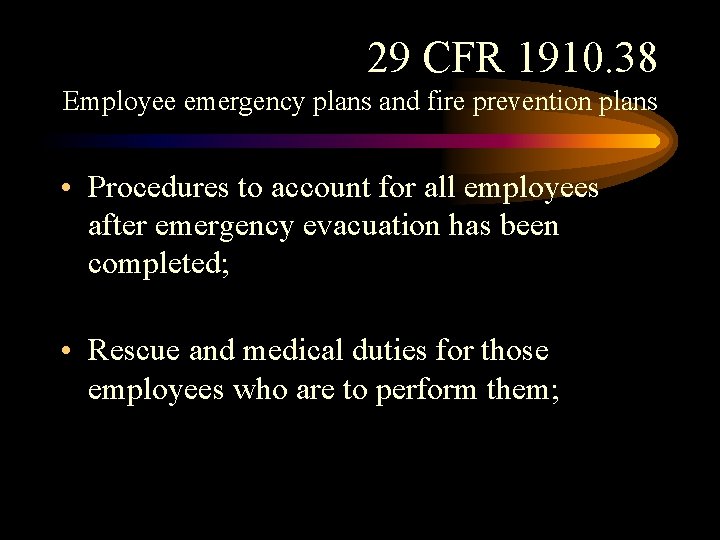 29 CFR 1910. 38 Employee emergency plans and fire prevention plans • Procedures to