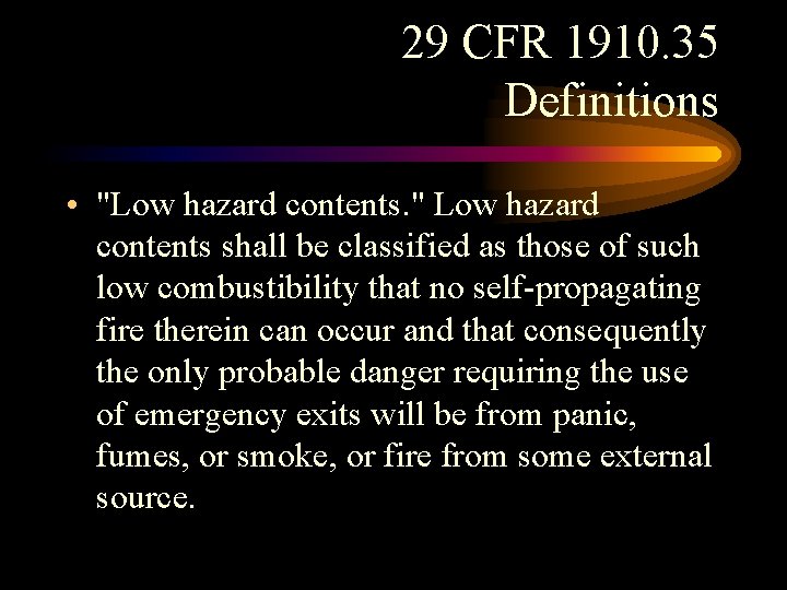 29 CFR 1910. 35 Definitions • "Low hazard contents. " Low hazard contents shall