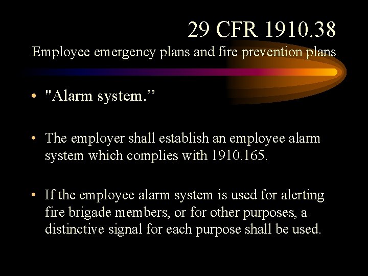29 CFR 1910. 38 Employee emergency plans and fire prevention plans • "Alarm system. 29 CFR 1910. 38 Employee emergency plans and fire prevention plans • "Alarm system.