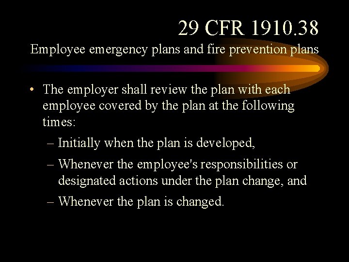 29 CFR 1910. 38 Employee emergency plans and fire prevention plans • The employer 29 CFR 1910. 38 Employee emergency plans and fire prevention plans • The employer