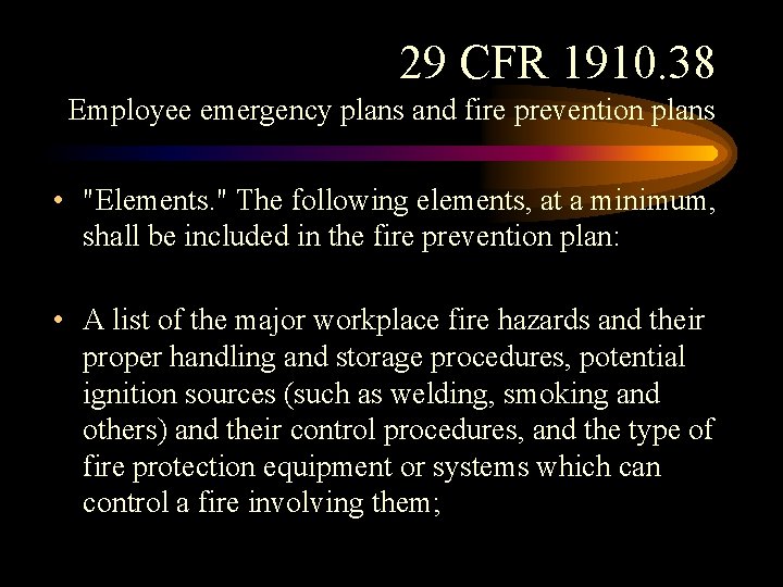 29 CFR 1910. 38 Employee emergency plans and fire prevention plans • "Elements. " 29 CFR 1910. 38 Employee emergency plans and fire prevention plans • "Elements. "