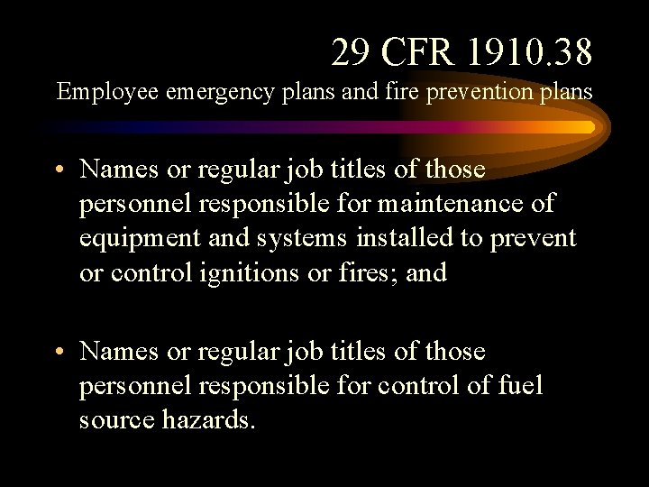 29 CFR 1910. 38 Employee emergency plans and fire prevention plans • Names or