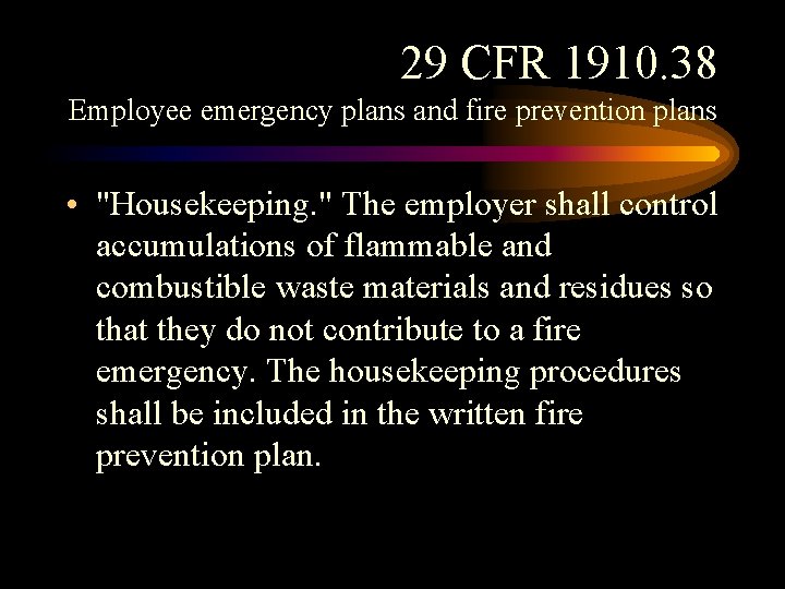 29 CFR 1910. 38 Employee emergency plans and fire prevention plans • "Housekeeping. " 29 CFR 1910. 38 Employee emergency plans and fire prevention plans • "Housekeeping. "