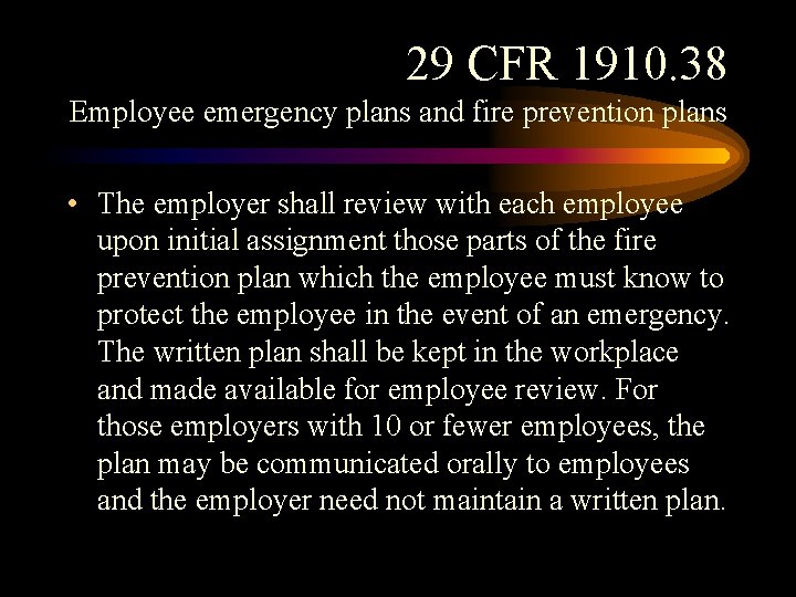 29 CFR 1910. 38 Employee emergency plans and fire prevention plans • The employer 29 CFR 1910. 38 Employee emergency plans and fire prevention plans • The employer