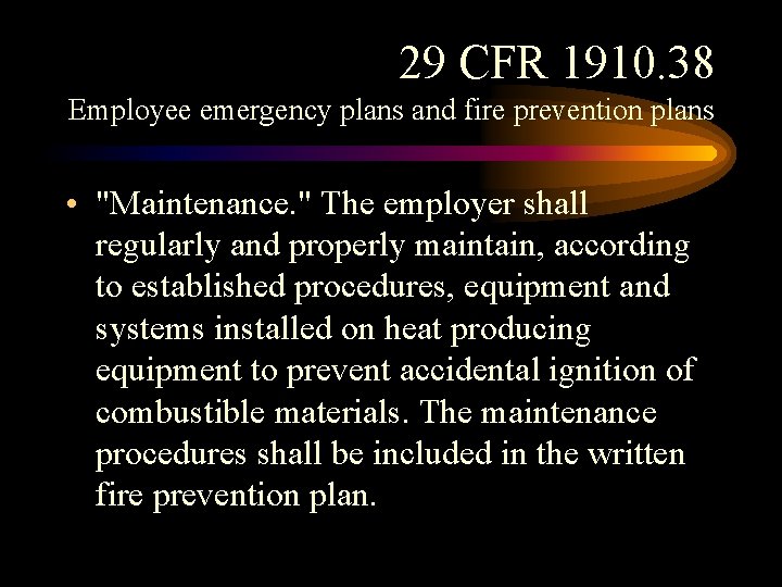 29 CFR 1910. 38 Employee emergency plans and fire prevention plans • "Maintenance. "