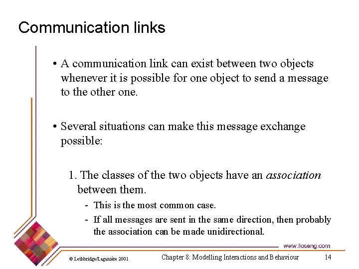 Communication links • A communication link can exist between two objects whenever it is
