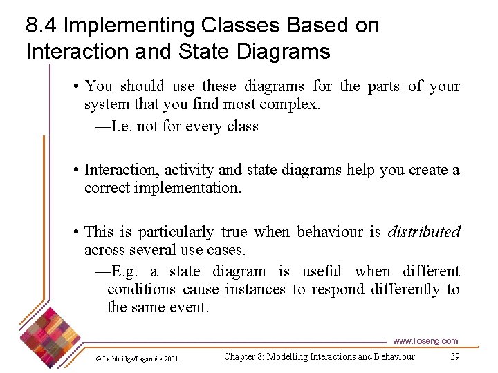 8. 4 Implementing Classes Based on Interaction and State Diagrams • You should use