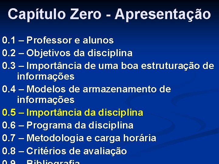 Capítulo Zero - Apresentação 0. 1 – Professor e alunos 0. 2 – Objetivos