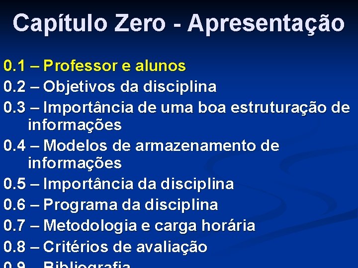 Capítulo Zero - Apresentação 0. 1 – Professor e alunos 0. 2 – Objetivos