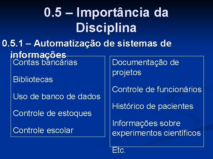 0. 5 – Importância da Disciplina 0. 5. 1 – Automatização de sistemas de