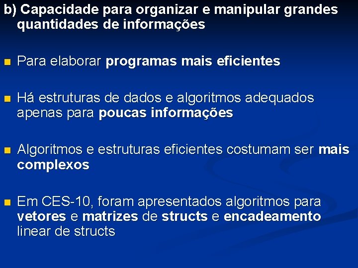 b) Capacidade para organizar e manipular grandes quantidades de informações n Para elaborar programas