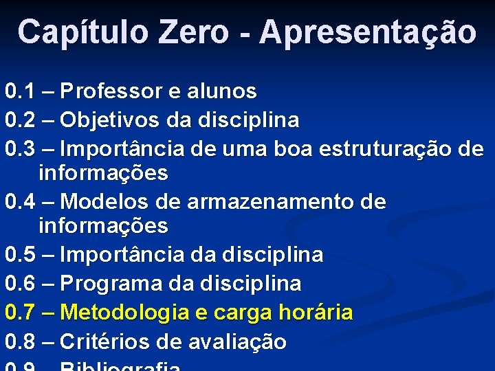Capítulo Zero - Apresentação 0. 1 – Professor e alunos 0. 2 – Objetivos