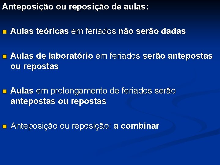 Anteposição ou reposição de aulas: n Aulas teóricas em feriados não serão dadas n