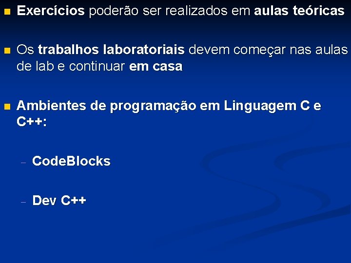 n Exercícios poderão ser realizados em aulas teóricas n Os trabalhos laboratoriais devem começar