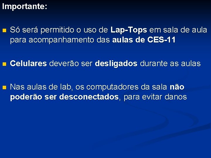Importante: n Só será permitido o uso de Lap-Tops em sala de aula para