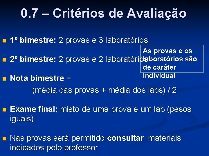 0. 7 – Critérios de Avaliação n 1º bimestre: 2 provas e 3 laboratórios