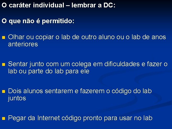 O caráter individual – lembrar a DC: O que não é permitido: n Olhar