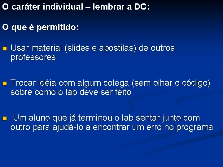 O caráter individual – lembrar a DC: O que é permitido: n Usar material