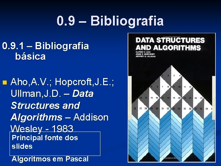 0. 9 – Bibliografia 0. 9. 1 – Bibliografia básica n Aho, A. V.