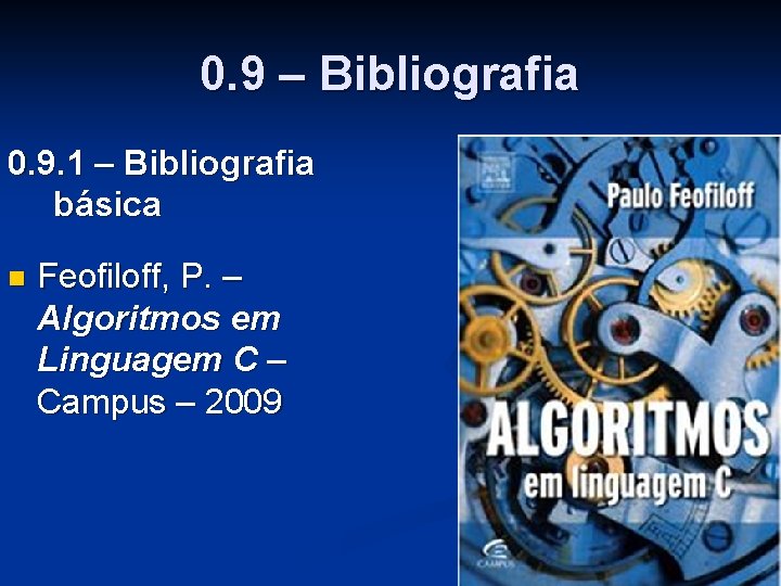 0. 9 – Bibliografia 0. 9. 1 – Bibliografia básica n Feofiloff, P. –