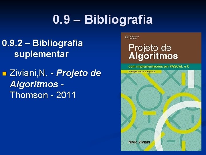 0. 9 – Bibliografia 0. 9. 2 – Bibliografia suplementar n Ziviani, N. -