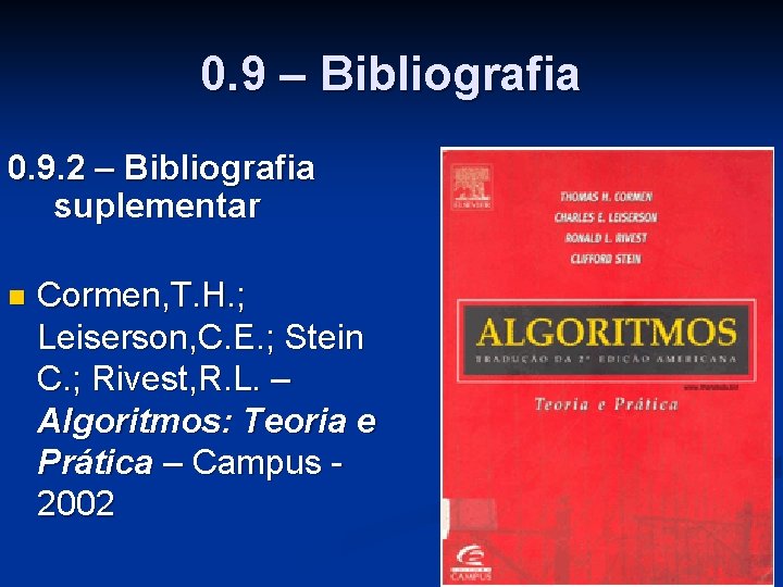 0. 9 – Bibliografia 0. 9. 2 – Bibliografia suplementar n Cormen, T. H.